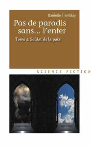 Title: Soldat de la paix (Pas de paradis sans... l'enfer, vol. 2), Author: Danielle Tremblay