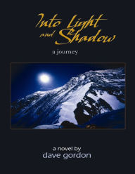 Title: Into Light and Shadow: A Journey, Author: Dave Gordon