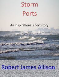 Title: Storm Ports, Author: Robert James Allison