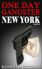 One Day Gangster: New York (Part 3)