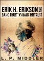 Erik H. Erikson and Basic Trust vs. Basic Mistrust (Psychosocial Stages of Development)