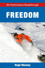 Title: Freedom (Ski Performance Breakthrough, #5), Author: Hugh Monney