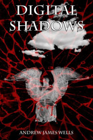 Title: Digital Shadows, Author: Andrew James Wells