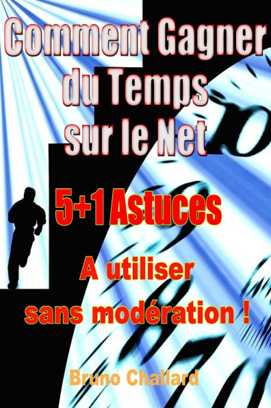 Comment Gagner du Temps sur le Net - 5+1 ASTUCES