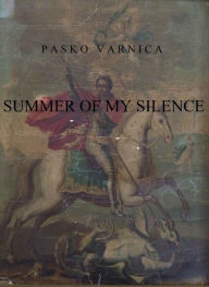 Title: Summer Of My Silence, Author: Pasko Varnica