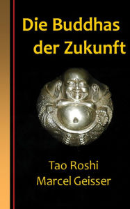 Title: Die Buddhas der Zukunft, Author: Marcel Geisser