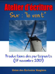 Title: ATELIER D'ECRITURE Theme: << Vent, objets du vent >> Productions des participants, Author: Bruno Challard