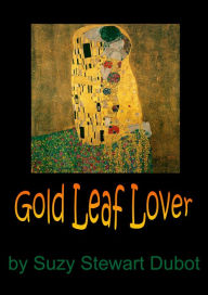 Title: Gold Leaf Lover, Author: Suzy Stewart Dubot