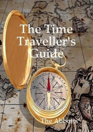 Title: The Time Traveller's Guide, Author: The Abbotts