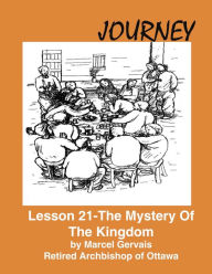 Title: Journey: Lesson 21 - The Mystery Of The Kingdom, Author: Marcel Gervais