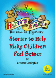 Title: Harry's Stories - the Road to Recovery, Author: Alexander Gunningham