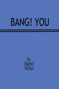 Title: Bang! You, Author: Darrel Miller