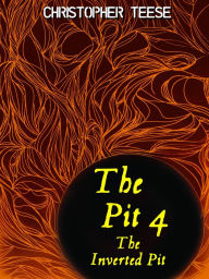 Title: The Pit 4: The Inverted Pit, Author: Christopher Teese