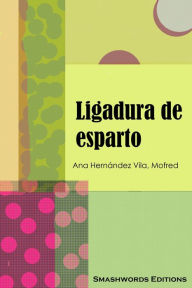 Title: Ligadura de esparto, Author: Ana Hernández Vila
