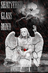 Title: Shattered Glass Mind, Author: Andrew James Wells