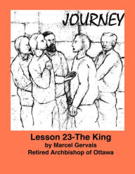 Title: Journey: Lesson 23 - The King, Author: Marcel Gervais