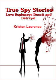 Title: True Spy Stories, Author: Kristen Laurence