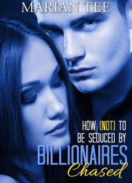 Title: Chased (How Not To Be Seduced By Billionaires), Author: Marian Tee