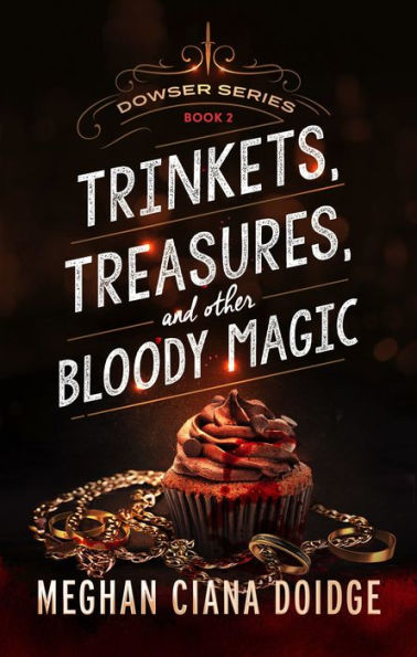 Trinkets, Treasures, and Other Bloody Magic (Dowser Series #2)