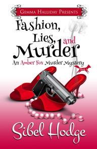 Title: Fashion, Lies, and Murder (Amber Fox Mysteries book #1), Author: Sibel Hodge