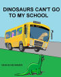 Dinosaurs Can't Go To My School
