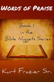 Title: Bible Nuggets Book 1 Words of Praise, Author: Kurt Frazier