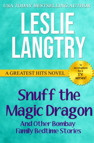 Title: Snuff the Magic Dragon: and other Bombay Family Bedtime Stories, Author: Leslie Langtry