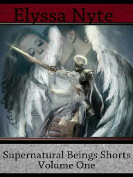 Title: Supernatural Beings Shorts: Volume One, Author: Elyssa Nyte