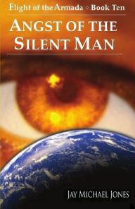 Title: 10 Angst of the Silent Man, Author: Jay Michael Jones