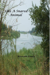 Title: Like a Snared Animal, Author: Morneen Pondy