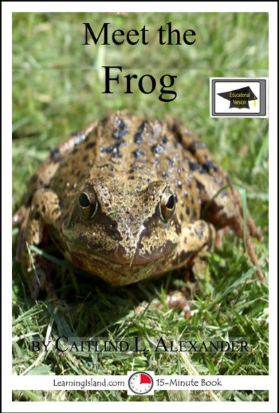 Meet the Frog: A 15-Minute Book for Early Readers, Educational Version