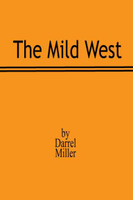 Title: The Mild West, Author: Darrel Miller