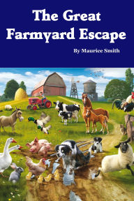 Title: The Great Farmyard Escape, Author: Maurice Smith