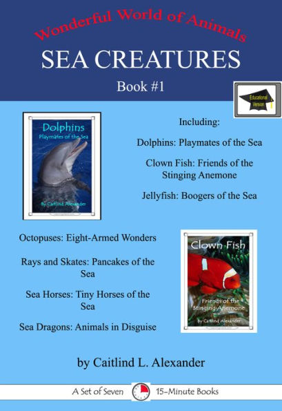 Sea Creatures Book #1: A Set of Seven 15-Minute Books, Educational Version