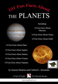 Title: 101 Fun Facts (and more) About the Planets: A Set of Eight 15 Minute Books, Educational Version, Author: Jeannie Meekins