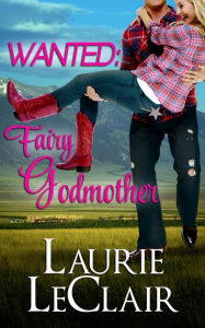 Title: Wanted: Fairy Godmother, Author: Laurie LeClair