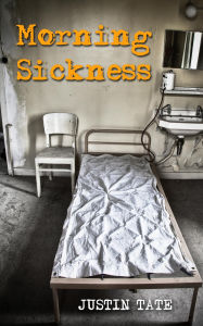 Title: Morning Sickness, Author: Justin Tate