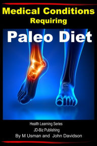 Title: Medical Conditions Requiring Paleo Diet: Health Learning Series, Author: M Usman