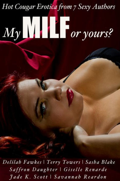 My MILF or Yours? Hot Cougar Erotica from 7 Sexy Authors