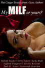 My MILF or Yours? Hot Cougar Erotica from 7 Sexy Authors