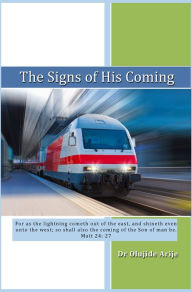 Title: The Signs of His Coming, Author: Olujide Arije