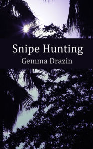 Title: Snipe Hunting, Author: Gemma Drazin