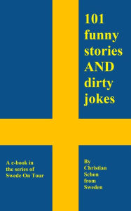Title: 101 Funny Stories and Dirty Jokes from Sweden, Author: Christian Schon