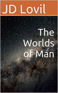 Title: The Worlds of Man, Author: JD Lovil