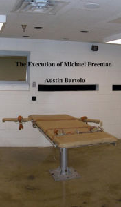Title: The Execution of Michael Freeman, Author: Austin Bartolo