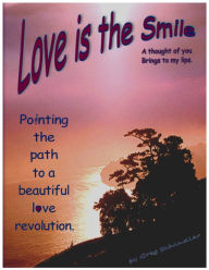 Title: Love Is The Smile, Author: G. A. Schindler