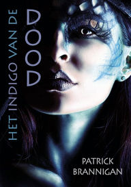 Title: Het indigo van de dood, Author: Patrick Brannigan