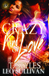 Title: Crazy Kind of Love: (The Cartel Publications Presents), Author: T. Styles