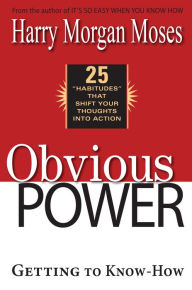 Title: Obvious Power: Getting to Know-How, Author: Harry Morgan Moses