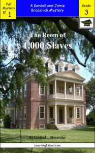 Title: The Room of 1,000 Slaves: A Full-Length Brodericks Mystery, Educational Version, Author: Caitlind L. Alexander